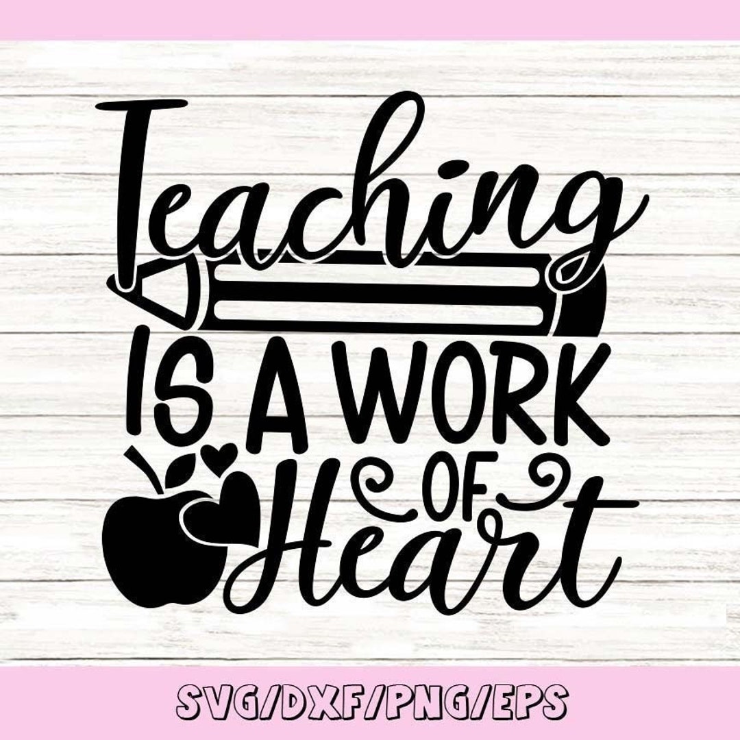 Teaching is A Work of Heart Svg Teacher Gift Svg Teacher - Etsy