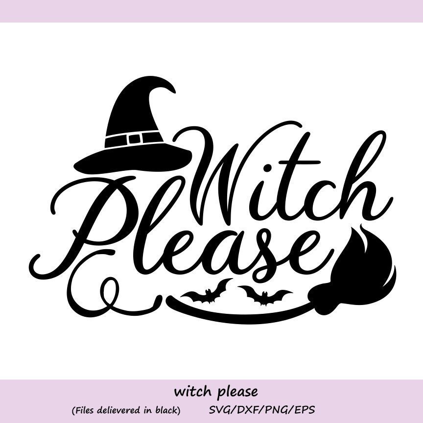 Download Witch Please Svg Halloween Svg Witch Svg Witch Hat Svg Etsy