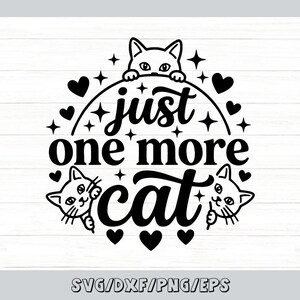 Just One More Cat Svg, Funny Cat Mom Svg, Cute Cat Svg, Cat Lover Svg, Cat Coffee Svg, Silhouette Cricut Cut Files, svg, dxf, eps, png. image 1