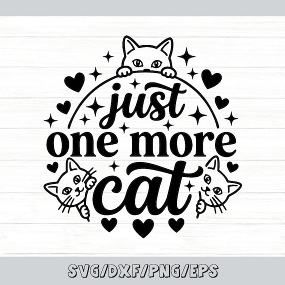 Just One More Cat Svg, Funny Cat Mom Svg, Cute Cat Svg, Cat Lover Svg, Cat Coffee Svg, Silhouette Cricut Cut Files, svg, dxf, eps, png.
