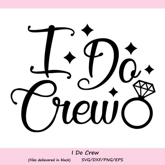 Download I Do Crew Svg Wedding Svg Bride Svg Bridesmaids Svg Etsy