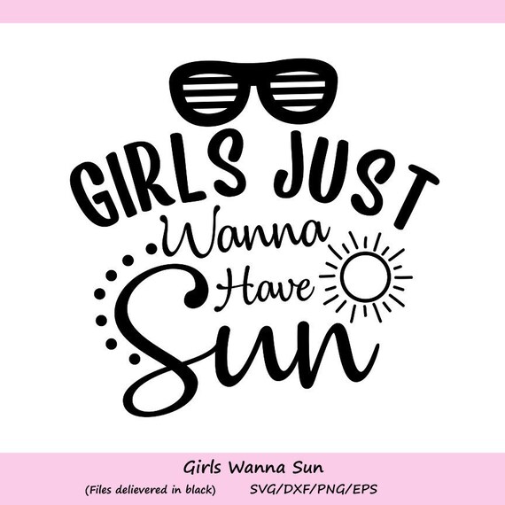 Download Girls Just Wanna Have Sun Svg Summer Svg Sun Svg Beach Svg Etsy