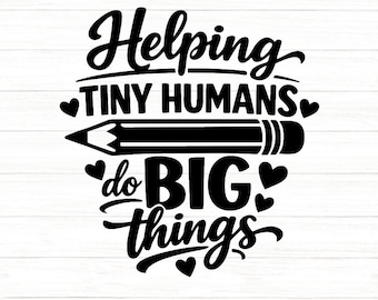 Helping Tiny Humans Svg, Back To School Svg, Funny Teacher Svg, Daycare Teacher Svg, Teacher Appreciation Svg, Svg, Dxf, Eps, Png.