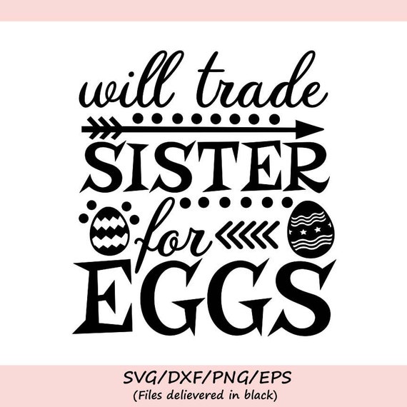 Download Will Trade Sister For Eggs Svg Easter Svg Easter Eggs Svg Etsy