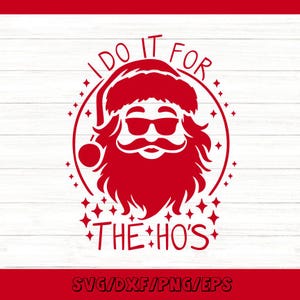 Lo faccio per le Ho's Svg, Babbo Natale divertente Svg, Natale divertente Svg, Babbo Natale di Natale Svg, file di taglio Silhouette Cricut, svg, dxf, eps, png.