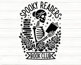 May include: Black and white graphic featuring a skeleton reading a book, surrounded by roses and stars. The text reads "Spooky Readers Book Club". A stack of books is on the left. The bottom of the image has the text "SVG/DXF/PNG/EPS".
