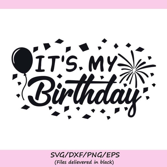 Download It S My Birthday Svg Birthday Svg Birthday Party Svg Etsy