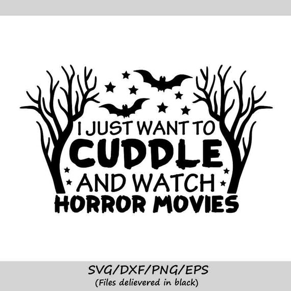 Download I Just Want To Cuddle And Watch Horror Movies Svg Halloween Etsy