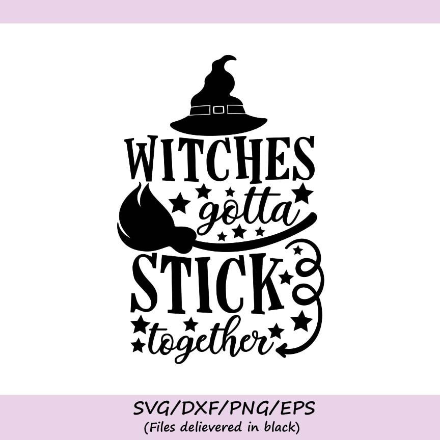 Download Witches Gotta To Stick Together Svg Halloween Svg Witches Svg Halloween Cut Files Halloween Svg Designs Funny Halloween Svg Cricut Cut Files Sewing Fiber Craft Supplies Tools Kromasol Com