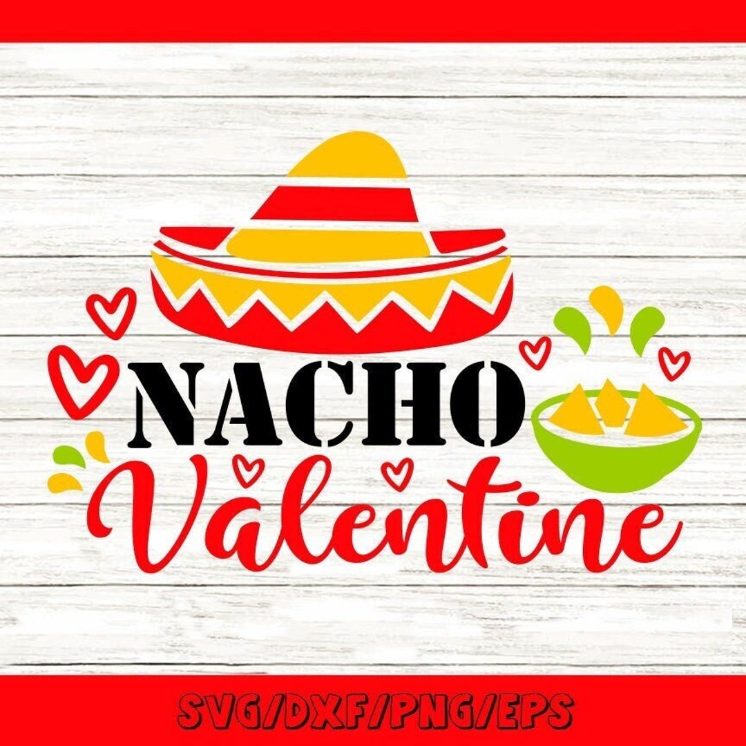 Nacho Valentine Svg Valentine’s Day Svg Funny - Etsy