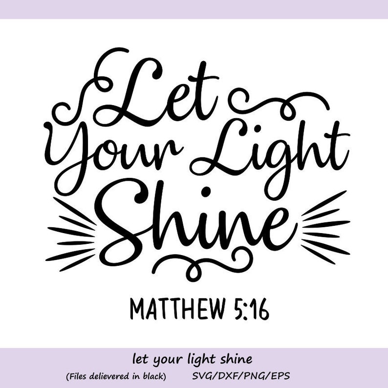 Let Your Light Shine SVG, Bible verse svg, Christian svg, Motivational Quote Svg, Religious svg, Silhouette Cricut Files, svg, dxf, eps, png image 1