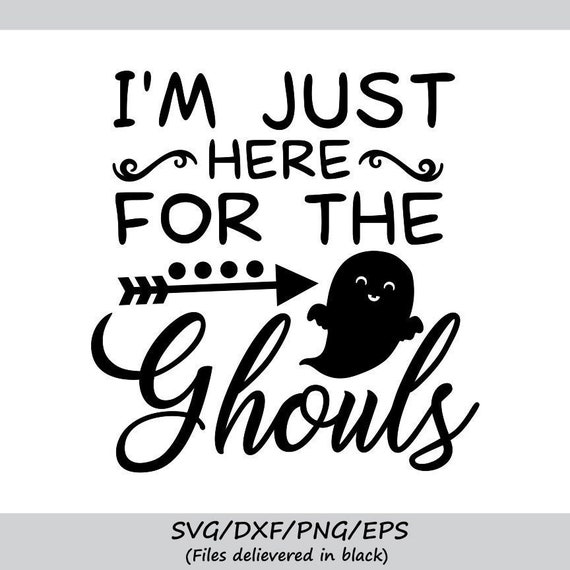 Just Here For The Ghouls Svg Halloween Svg Ghost Svg Spooky Etsy