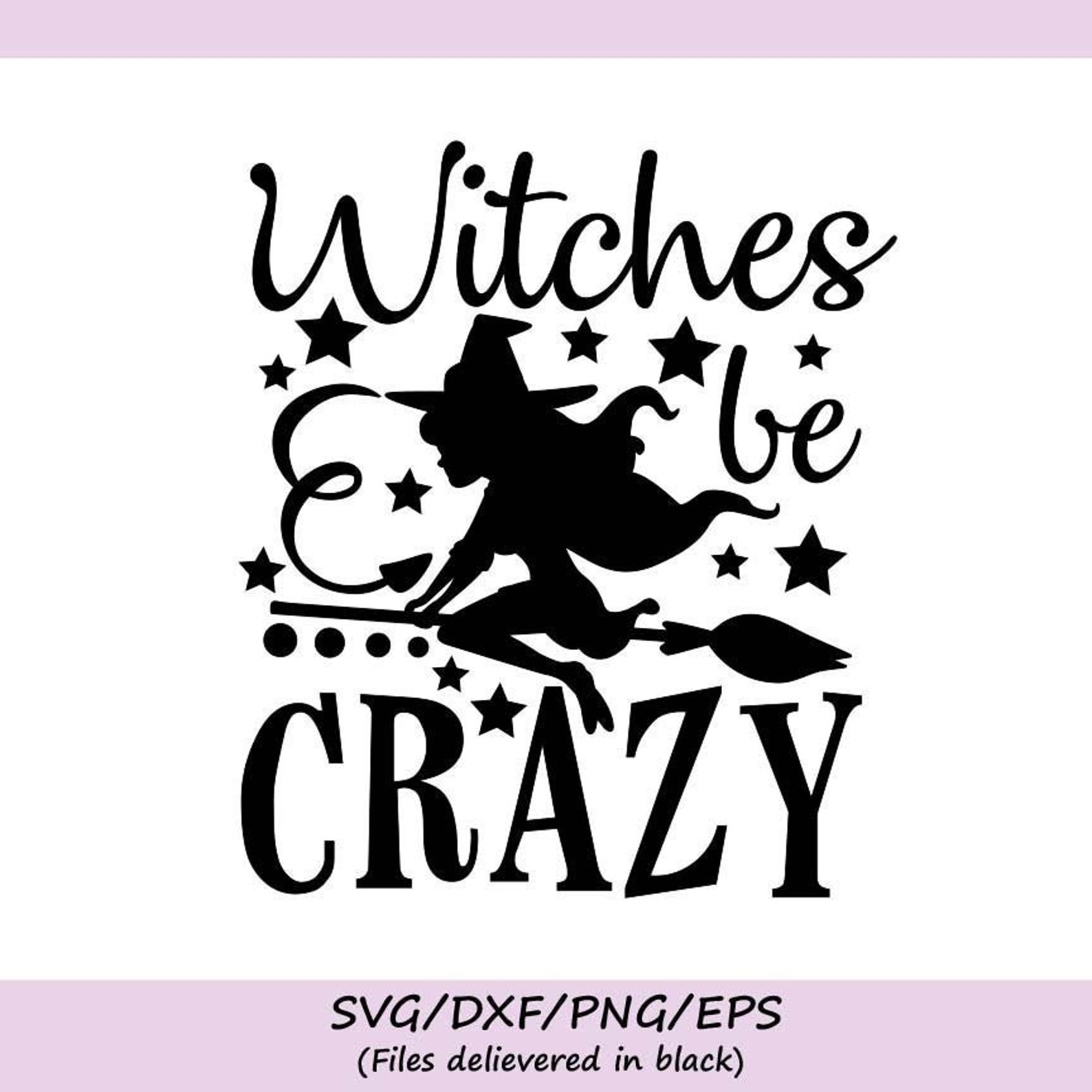 Witches Be Crazy Svg Halloween Svg Witch Svg Spooky Svg | Etsy