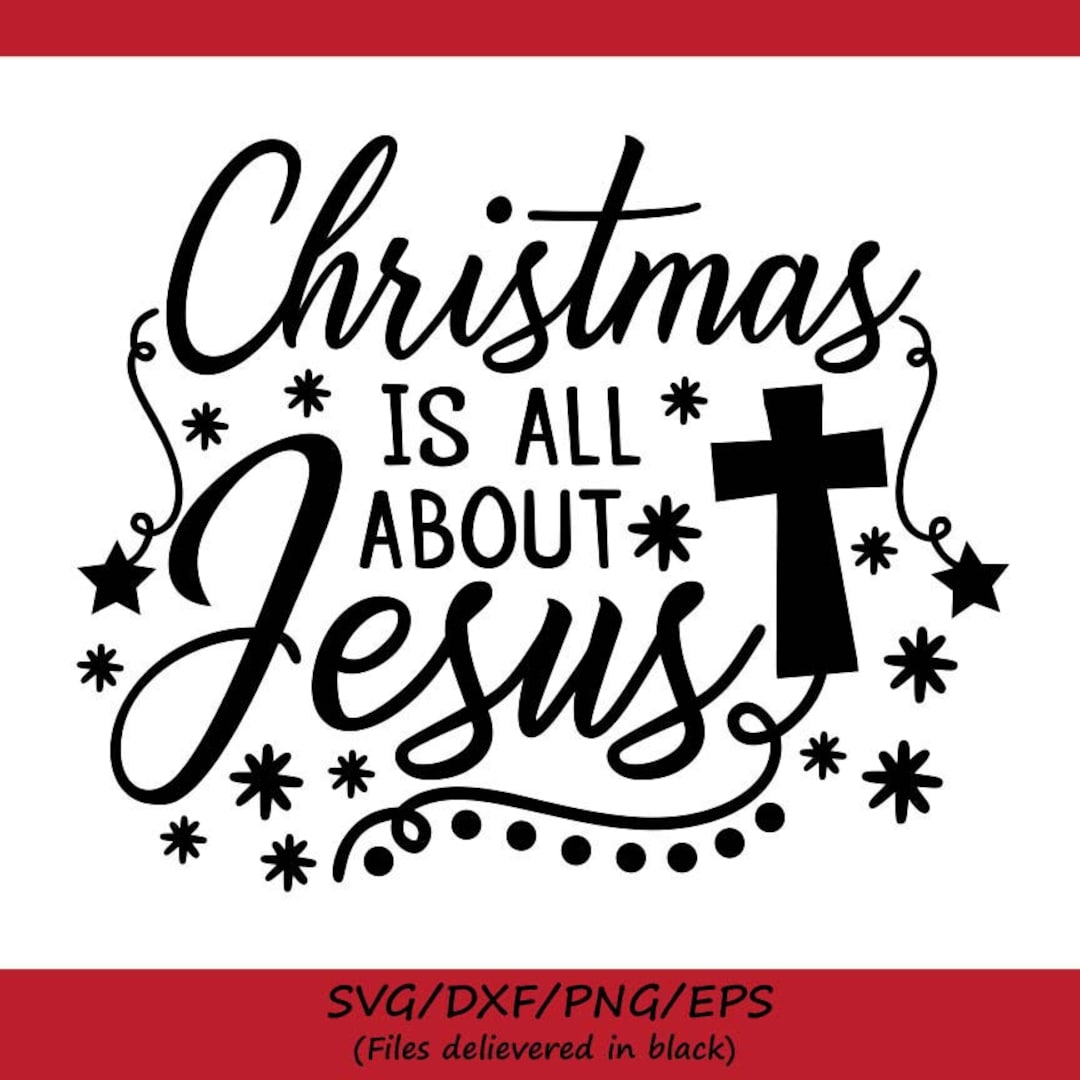 Christmas is All About Jesus Svg, Christmas Svg, Jesus Svg, Cross Svg