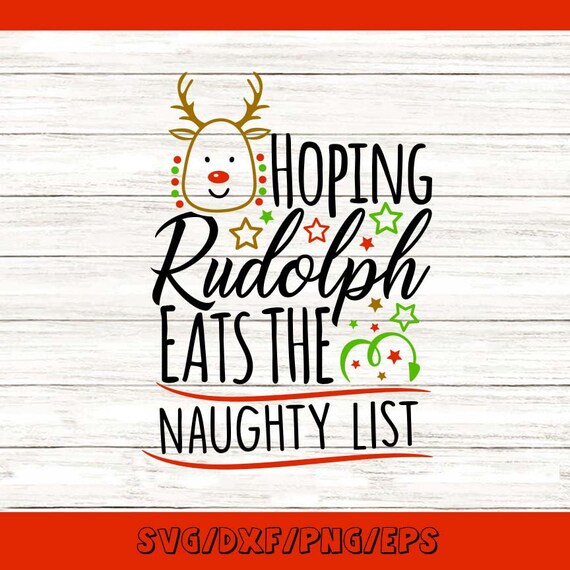 Hoping Rudolph Eats the Naughty List Svg Christmas Svg | Etsy