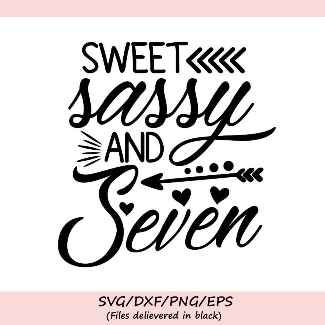 Free Free 323 Sweet Seven And Sassy Svg SVG PNG EPS DXF File