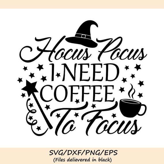 Download Hocus Pocus I Need Coffee to Focus SVG Halloween svg Witch ...