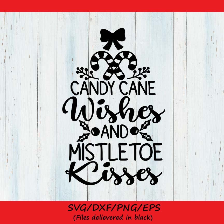 Candy Cane Wishes and Mistletoe Kisses Svg Christmas Svg Etsy