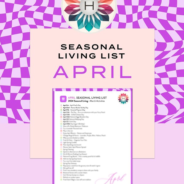 April Seasonal Living List and Main holidays - Specially curated - Instant Download - Intentional Living Mindful Monthly Habits, Optimize