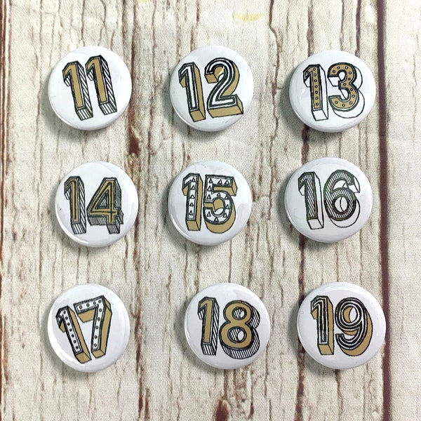 Number badges. Birthday's 11, 12, 13, 14, 15, 16, 17, 18, 19. Teenager pin's (Small) 25mm (Large) 38mm. 'Juniper Red' font.