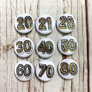 Birthday Badges Number&#39;s  20, 21, 25, 30, 40, 50, 60, 70, 80  Sizes: small and large &#39;Juniper Red &#39; Typeface. Anniversary pin&#39;s