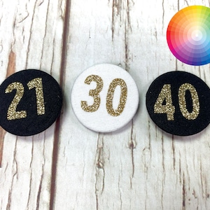 Glitter Fabric Birthday badges large 38mm. Age&#39;s 20, 21, 25, 30, 40, 50, 60, 70, 80, 90, 100 Black, White and gold. Button pin any numbers