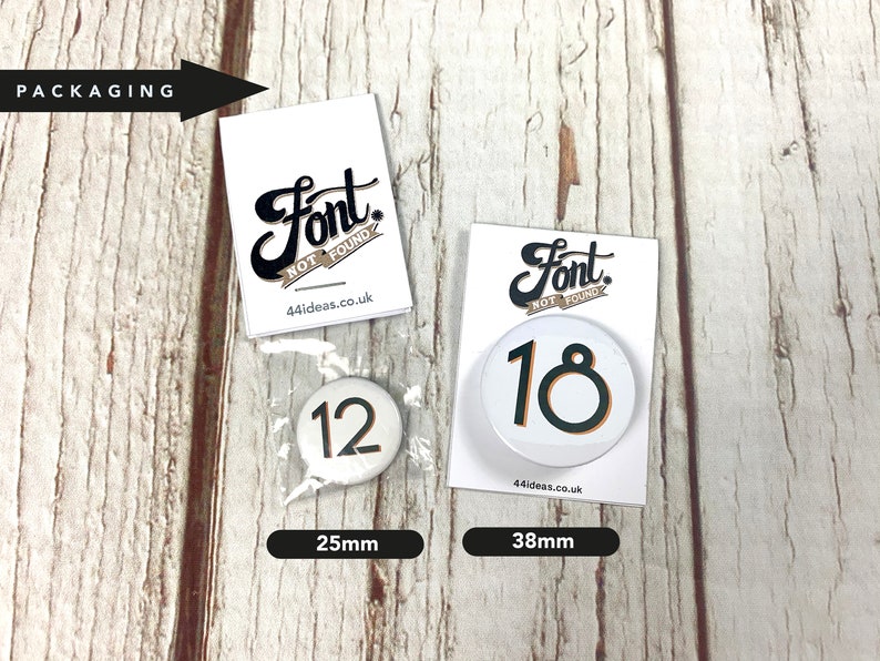 Birthday Number's 11, 12, 13, 14, 15, 16, 17, 18, 19 'Branson' font. Two Sizes: small 25mm, large 38mm Pin Button Badge. Black & White. image 4