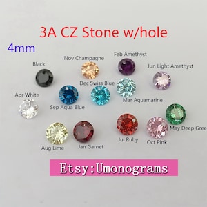 May include: Assortment of 12 4mm round cubic zirconia stones in various colors, including black, white, champagne, amethyst, aqua blue, Swiss blue, aquamarine, ruby, garnet, lime, pink, and green.  The stones have a hole drilled through the center.  Etsy: Umonograms
