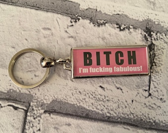 Bitch I'm F*cking Fabulous Adult Keyring - Fun Gift / Present Offensive Keyring  Funny Adult Gift / Swear Word Insults Keychain