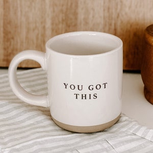 You Got This Stoneware Coffee Mug Positive Coffee Mug Inspirational Tea Cup Motivational Gift Gift for Encouragement New Job Gift image 1