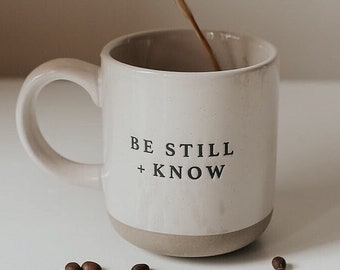 Be Still + Know Coffee Mug | Psalm 46:10 Scripture Coffee Mug | Christian Mug | Bible Verse Mug | Positive Coffee Mug | Bible Study Gift