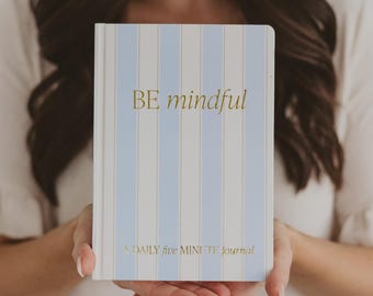 Be Mindful Journal: Five Minute Daily Journal for Self Care, Motivation, and Goal Setting