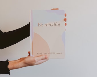 Be Mindful Journal: Five Minute Prompted Daily Journal for Goal Setting and Motivation