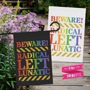 Rainbow Radical Left Lunatic Political Garden Flag - Outdoor Decor Home and Garden Sign - Gift for Political Progressive Liberal Leftist