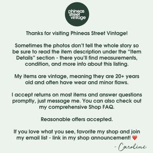 May include: A light green background with text from the Phineas Street Vintage shop. The text includes a welcome message, details about the items, return policy, and shop announcements. A shop logo is at the top.