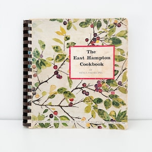 The East Hampton Cookbook of Menus and Recipes 1975 First Edition by the Ladies Village Improvement Society of Long Island New York Cookbook