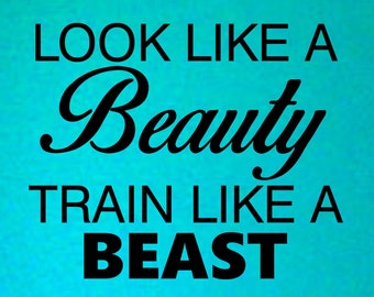 Look like a Beauty train like a beast Quote Vinyl Wall Decal Sticker Art Decor Bedroom Design Mural Fitness gym work out motivation