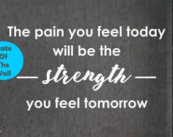 The pain you feel today is the strength you feel tomorrow Wall Decal Motivation Vinyl Sticker Art Decor gym workout excercise health