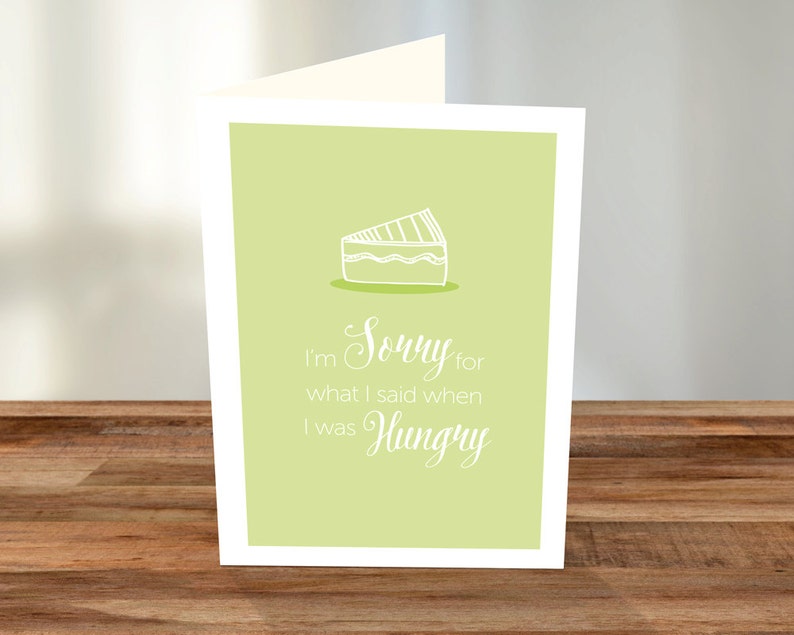 I/'m sorry for what I said when I was hungry A5 Card