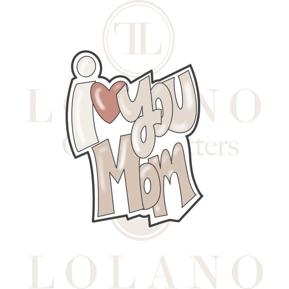 I heart you mom cookie cutter
