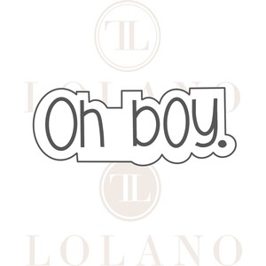 May include: A gray cookie cutter in the shape of the phrase "Oh boy!" The text is in a rounded font, with a wavy bottom edge. The background is white with a logo in the upper left and lower left corners.