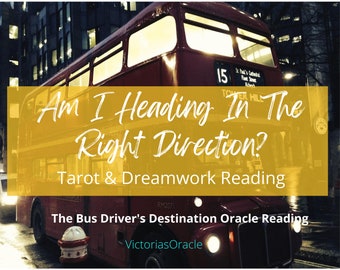 Am I Heading In The Right Direction? Tarot,Oracle,Dream Work,Future Plans,Decisions,Relationships,Road to Success,Advice, Guides