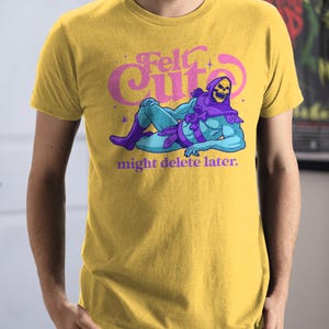 Felt Cute, Might Delete Later Short-sleeve Unisex T-shirt