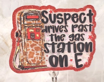 Suspect Drives Past the Gas Station on E Shaker Badge Reel: Funny Glitter ID Badge Holder with Beads