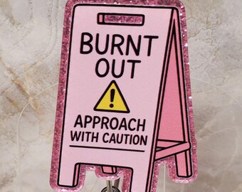Burnt Out Approach with Caution Badge Reel: Snarky Glitter ID Holder With Beads