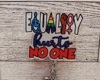 Equality Hurts No One Badge Reel: Glitter Acrylic ID Holder