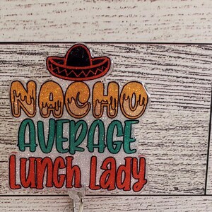 Nacho Average Lunch Lady Badge Reel, teacher badge reel, school badge reel, Back to School badge reel, cafeteria worker badge reel