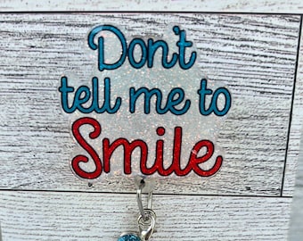 Don't Tell Me to Smile Badge Reel: Snarky ID Holder