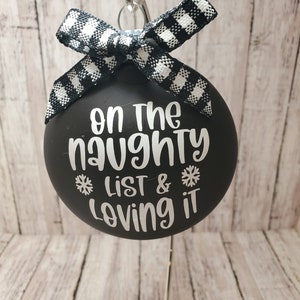 On the Naughty List and Loving It Christmas ornament; adult Christmas ornament