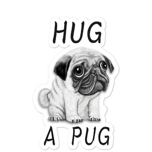 Hug a Cute Pug Puppy Dog - Autocollants sans bulles, autocollant d’ordinateur portable, autocollant de téléphone, étiquette ou autocollant, LIVRAISON GRATUITE